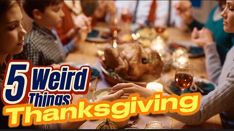 5 Weird Things - Thanksgiving