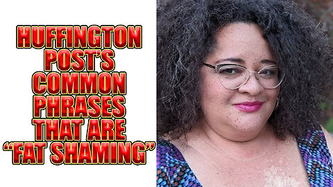 Woke Media Propaganda Engine The Huffington Post's List Of "Fat Shaming" Phrases