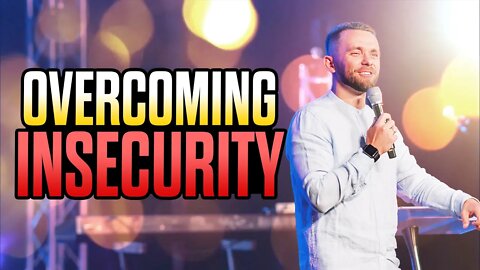 Overcoming Insecurity