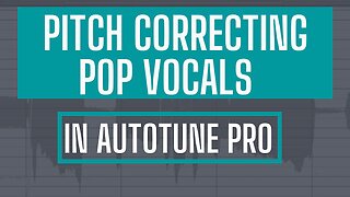 PITCH CORRECTING POP VOCALS IN AUTOTUNE PRO