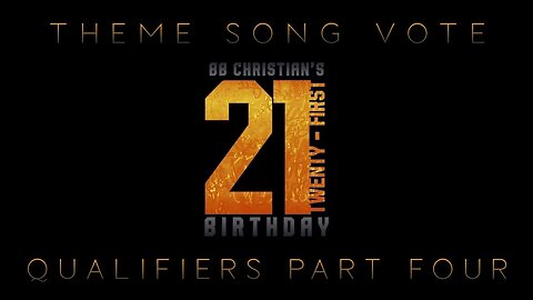 BB Christian's 21st Birthday | THEME SONG VOTE | Qualifiers Part Four