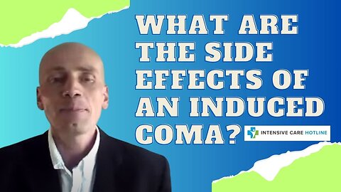 What are the side effects of an induced coma?