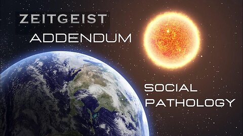 ZEITGEIST II: ADDENDUM | Documentary | Social Pathology, Peter Joseph