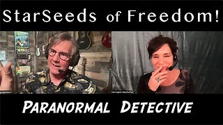 StarSeeds of Freedom! Good Cop, Good Cop: "Paranormal Detective" with Greg Lawson