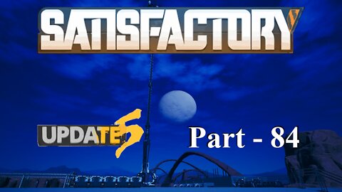 Finishing The Redo | Satisfactory | Part 84