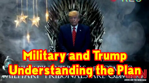 Military and Trump - Understanding the Plan ~ How We Take America Back