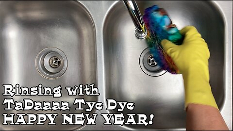 Rinsing Tie Dye with TaDaaaa Tye Dye: HAPPY NEW YEAR!!!
