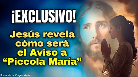 ¡Prepárate para el Aviso! Los Secretos que Jesús Reveló sobre el Aviso a la Vidente Piccola María