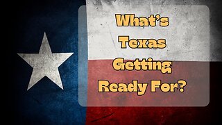 What's Texas Getting Ready For?