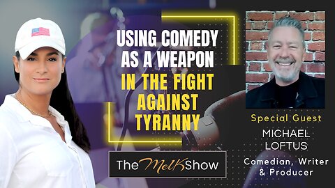 Mel K & Michael Loftus | Using Comedy as a Weapon in the Fight Against Tyranny | 3-18-23