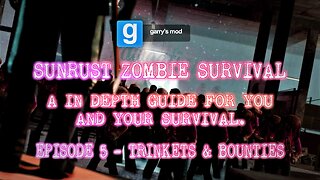 Garry's Mod Sunrust Zombie Survival Guide | Ep. 5 – Round trinkets, Bounties & Elemental Trinkets