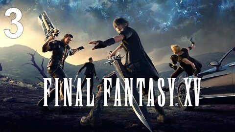 Final Fantasy XV (PS4) - Walkthrough Part 3