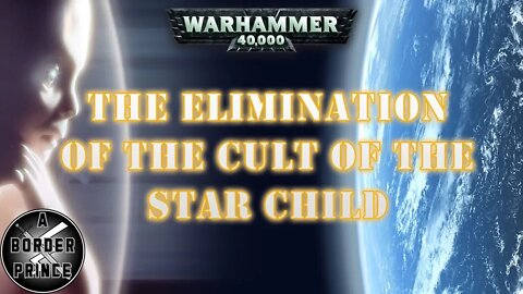 #Warhammer #40k Lore: The Elimination Of The Star Child Cult