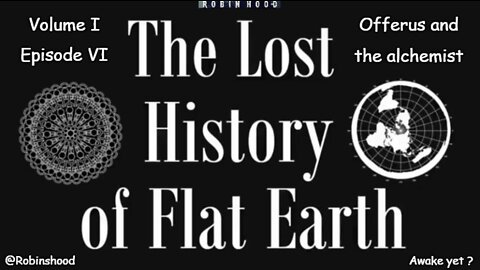 The Lost History of Flat Earth - Vol 1 Episode 6 - Offerus and the alchemist