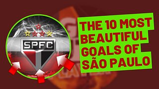 the 10 most beautiful goals of são paulo