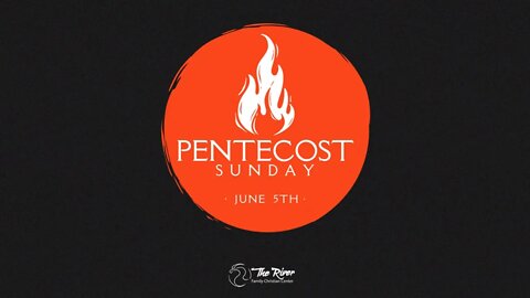 PENTECOST SUNDAY: Pastor Deane Wagner | The River FCC | 6.5.22