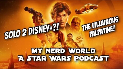 A Star Wars Podcast: Solo Pt 2 Coming to Disney +, Palpatine is a great Villain and more.