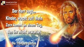 17.02.2006 🎺 Der Herr sagt... Kinder, wacht auf!... Denn Mein Zorn kommt an einem Tag, den ihr nicht erwartet