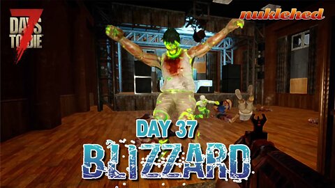 Blizzard: Day 37 | 7 Days to Die Alpha 19.3 Gameplay Series