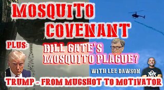 BILL GATES MOSQUITO PLAGUE? WITH LEE DAWSON