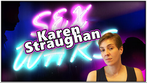 Sex Wars 055: Karen Straughan