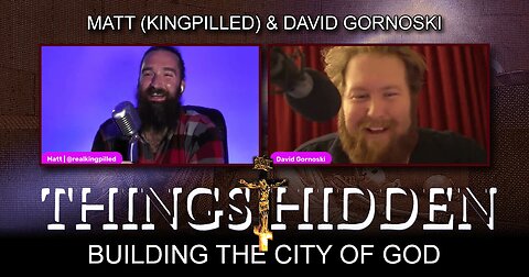 THINGS HIDDEN 122: Building the City of God (Kingpilled Interview)