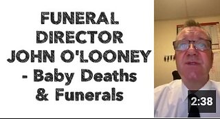 FUNERAL DIRECTOR JOHN O'LOONEY - Baby Deaths & Funerals