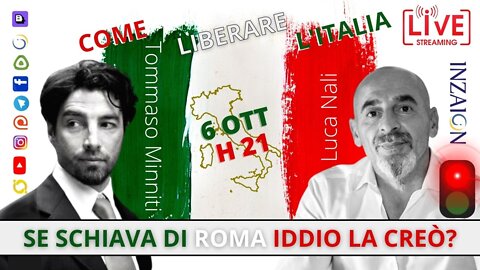 COME LIBERARE L'ITALIA, SE SCHIAVA DI ROMA IDDIO LA CREÒ? - Tommaso Minniti - Luca Nali