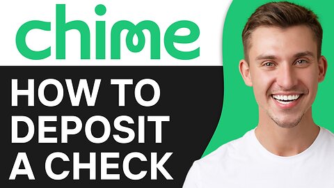 HOW TO DEPOSIT A CHECK ON CHIME APP