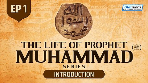 Ep 1 Introduction The Life Of Prophet Muhammad ﷺ Series-