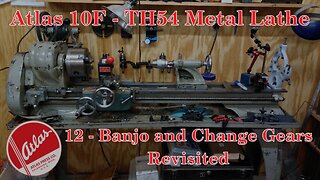 Atlas 10F Lathe - TH54 - 12 - Banjo and Change Gears Revisited