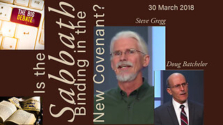 Is The Sabbath Binding in the New Covenant? Steve Gregg Debates Doug Bachelor, Seventh Day Adventist