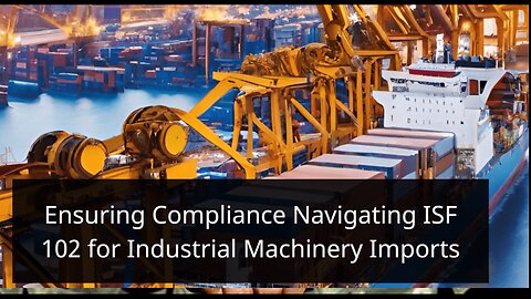 Compliance Essentials for Industrial Equipment Imports