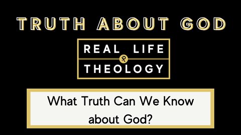 Real Life Theology: Truth About God Question #2