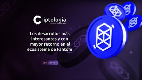 Los desarrollos más interesantes y con mayor retorno en el ecosistema de Fantom.