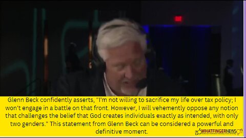 Glenn Beck confidently asserts, "I'm not willing to sacrifice my life over tax policy