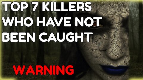 The Uncatchable Killers: A Look at the Top 7 Serial Killers Who Have Never Been Brought to Justice