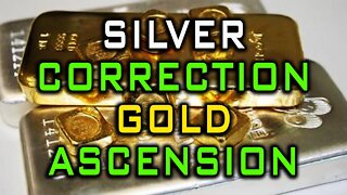 Silver Correction | Gold Ascension