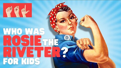 ASL Who Was Rosie the Riveter? for Kids