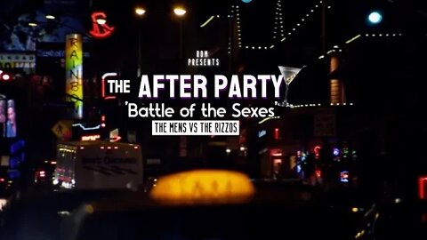The After Party 'Battle of the Sexes' (The Mens VS The Rizzos)