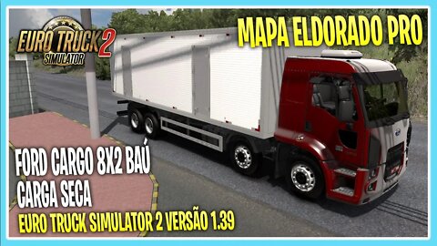 FORD CARGO CHASSI 8X2 BAÚ MAPA ELDORADO PRO EURO TRUCK SIMULATOR 2 1.39