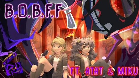 B.O.B.F.F Kira X Dagames Mashup - Ft. Miku & AtAt Japanese Ver.