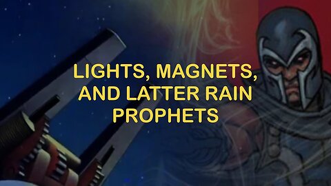 Lights, Magnets, and Prophets!