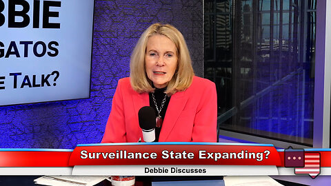 Surveillance State Expanding? | Debbie Discusses 12.12.23