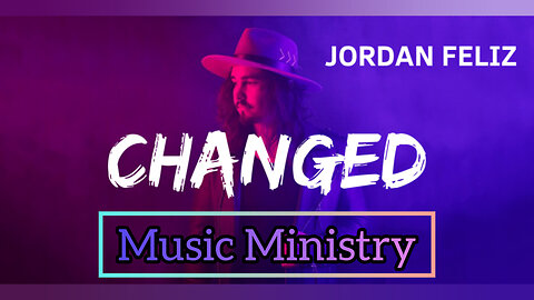 Jordan Feliz- Changed ~Music Ministry~