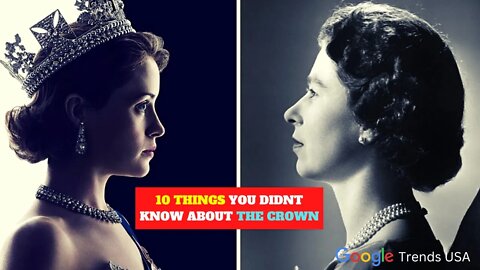 10 THINGS YOU DIDNT KNOW ABOUT THE CROWN