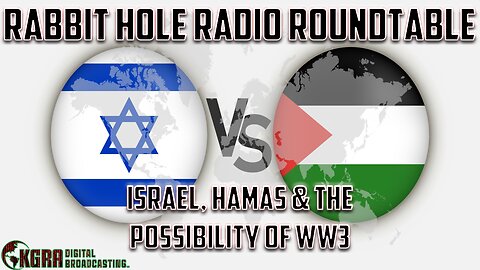 Rabbit Hole Radio - A Roundtable Discussion on Israel, Hamas & The Possibility of WW3