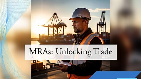 Unlocking the Benefits: How MRAs Enhance Importer Security Filing