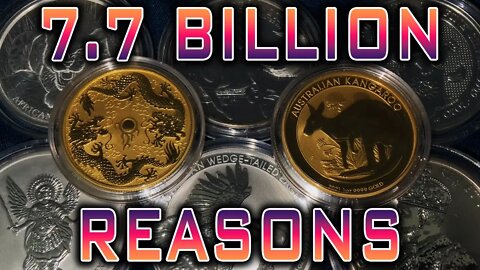7.7 Billion Reasons To Stack Gold & Silver
