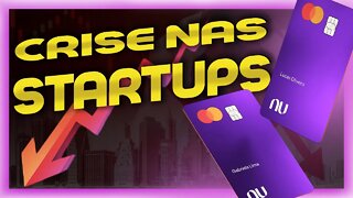 🔵 CRISE NAS STARTUPs | Nem o Nubank escapou dessa